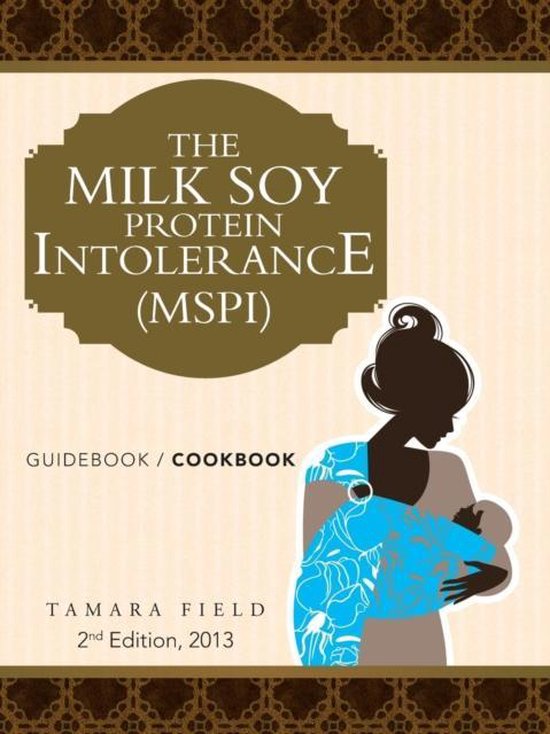 THE Milk Soy Protein Intolerance (Mspi), Tamara Field 9781491838099