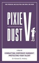 Pixie Dust V: A Tale of Combatting Corporate Burnout