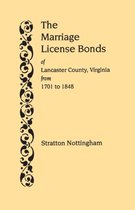 The Marriage License Bonds of Lancaster County, Virginia, from 1701 to 1848