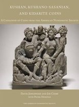 Kushan, Kushano-Sasanian, and Kidarite Coins: A Catalogue of Coins from the American Numismatic Society
