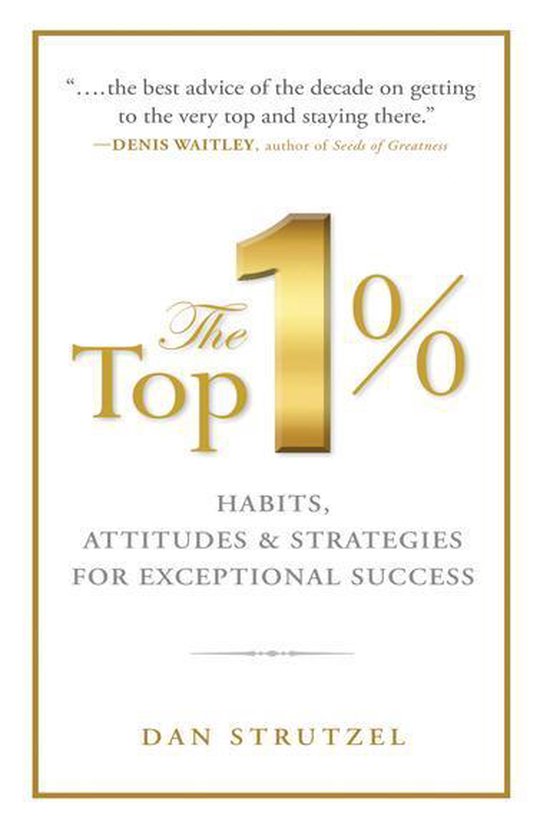 The Top 1%: Habits, Attitudes & Strategies For Exceptional S ... - cover