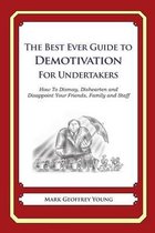 The Best Ever Guide to Demotivation for Undertakers