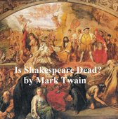 Is Shakespeare Dead? from My Autobiography