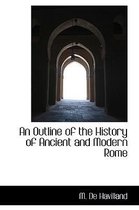 An Outline of the History of Ancient and Modern Rome