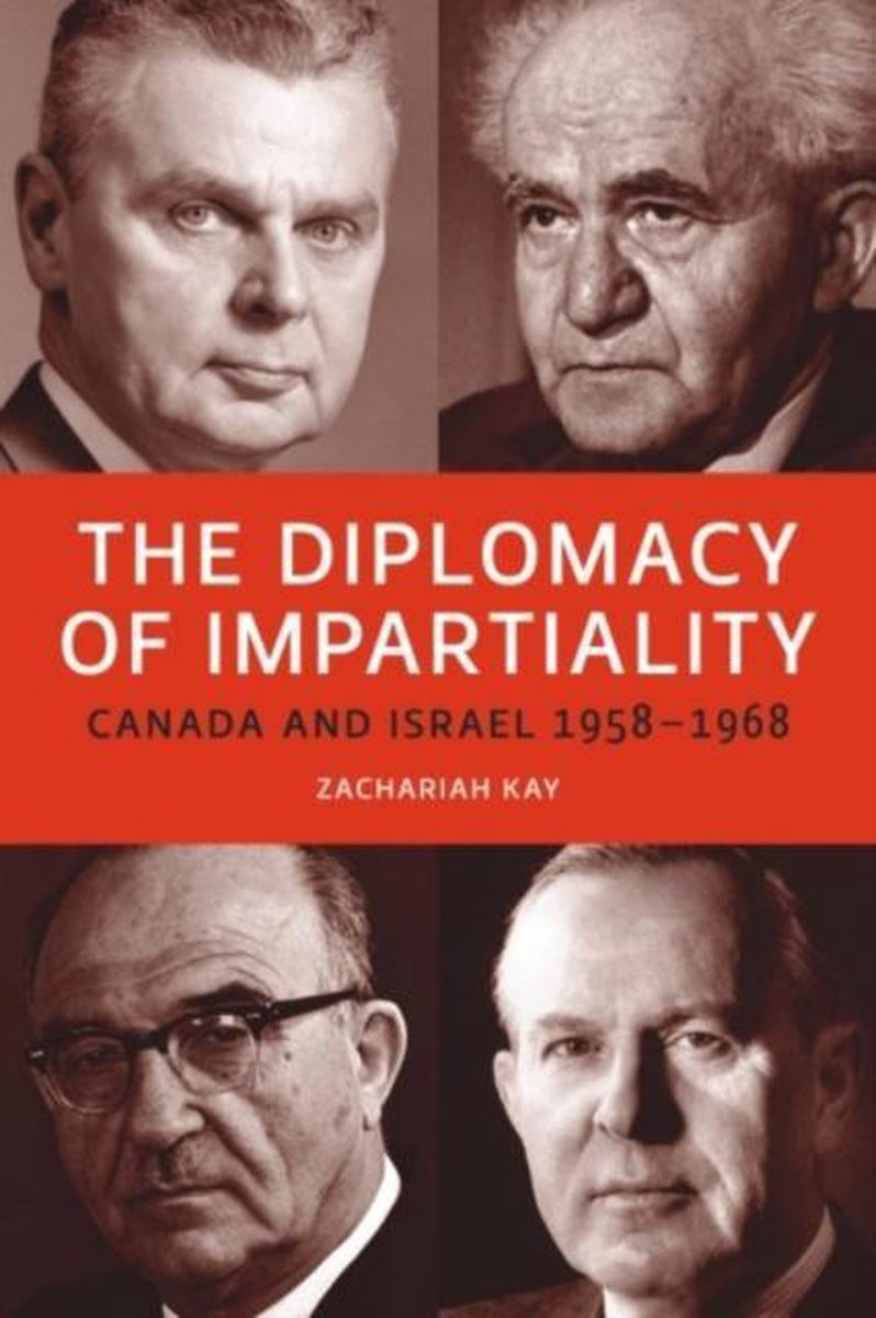 The Diplomacy of Impartiality: Canada and Israel, 1958-1968