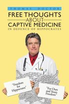 Free Thoughts about Captive Medicine