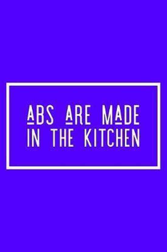 ABS Are Made in the Kitchen Weight Loss Accountability Tracker 6x9