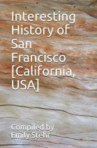 Interesting History of San Francisco [California, USA]