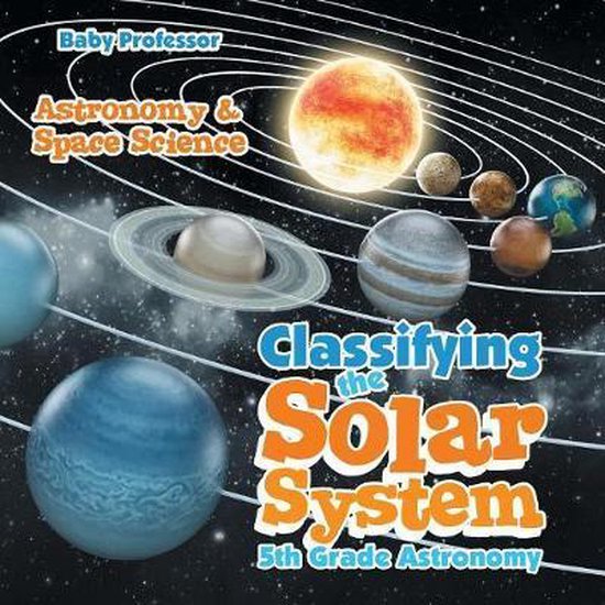 Classifying the Solar System Astronomy 5th Grade Astronomy & Space ...
