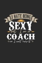 I Hate Being Sexy But I'm a Coach So I Can't Help It