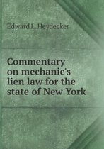 Commentary on mechanic's lien law for the state of New York