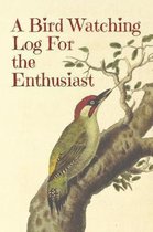 A Bird Watching Log For the Enthusiast