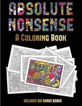 A Coloring Book (Absolute Nonsense): This book has 36 coloring sheets that can be used to color in, frame, and/or meditate over