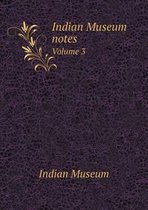 Indian Museum notes Volume 3