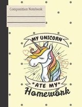 My Unicorn Ate My Homework Composition Notebook - Wide Ruled