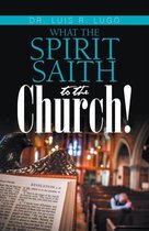What the Spirit Saith to the Church!