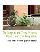 The Songs of the Trees; Pictures, Rhymes and Tree Biographies