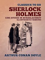 Classics To Go - Sherlock Holmes Eine Studie in Scharlachrot Illustrierte Fassung