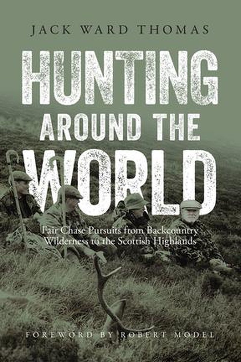 Hunting Around the World - Jack Ward Thomas