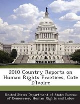 2010 Country Reports on Human Rights Practices, Cote D'Ivoire