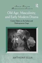 Anglo-Italian Renaissance Studies- Old Age, Masculinity, and Early Modern Drama