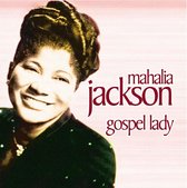 Mahalia Jackson - Gospel Lady
