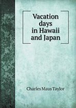 Vacation days in Hawaii and Japan