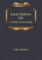 Early Hebrew life a study in sociology