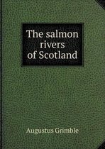 The salmon rivers of Scotland