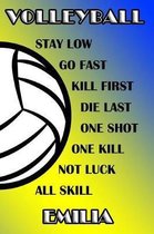 Volleyball Stay Low Go Fast Kill First Die Last One Shot One Kill Not Luck All Skill Emilia