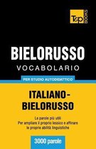 Italian Collection- Vocabolario Italiano-Bielorusso per studio autodidattico - 3000 parole