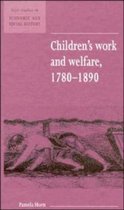 New Studies in Economic and Social HistorySeries Number 25- Children's Work and Welfare 1780–1890
