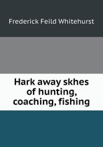 Hark away skhes of hunting, coaching, fishing