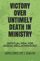 Victory Over Untimely Death in Ministry