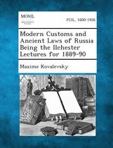 Modern Customs and Ancient Laws of Russia Being the Ilchester Lectures for 1889-90