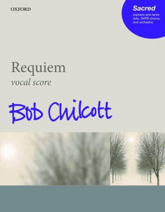 Boek: Requiem vocal score van Bob Chilcott. Oxford Sacred: sopraan en tenor solo, SATB koor en orkest.