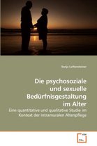 Die psychosoziale und sexuelle Bedürfnisgestaltung im Alter