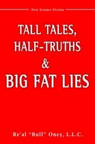Tall Tales, Half-Truths, and Big Fat Lies!