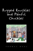 Rugged Nuckles and Painful Chuckles