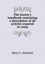 The hunter's handbook containing a description of all articles required in camp