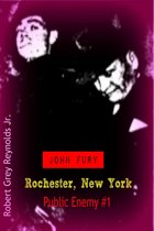 John Fury Rochester, New York Public Enemy #1