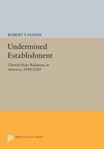 Undermined Establishment - Church-State Relations in America, 1880-1920