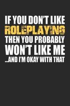 If You Don't Like Roleplaying Then You Probably Won't Like Me...and I'm Okay with That