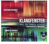 Ekaterina Kofanova, André Schüpbach - Klangfenster: Orgel Und Trompete Im Dialog (CD)