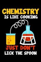 Chemistry Is Like Cooking Don't Lick The Spoon