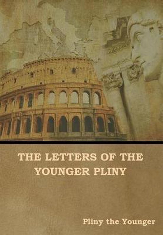 The Letters of the Younger Pliny, Pliny The Younger 9781644390856