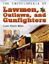 The Encyclopedia of Lawmen, Outlaws and Gunfighters
