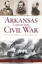 Civil War Series - Arkansas Late in the Civil War