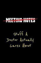 Meeting Notes - Stuff a Doctor Actually Cares about