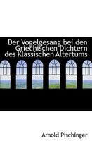 Der Vogelgesang Bei Den Griechischen Dichtern Des Klassischen Altertums